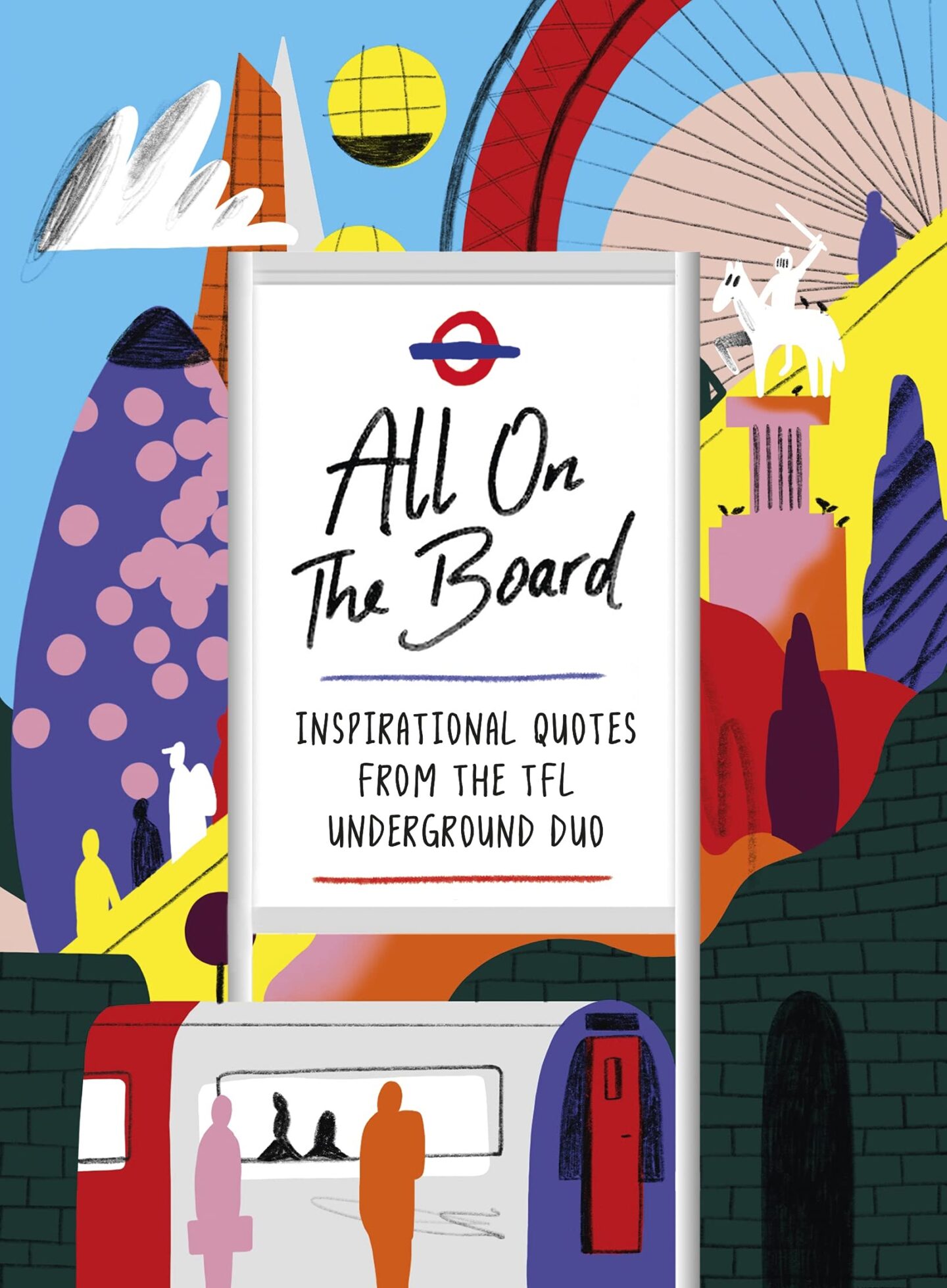 Colourfull illustrion done for All on Board; it is a one of the quirkiest gift ideas for london lovers, who love reading inspirational quotes from London Underground travellers.