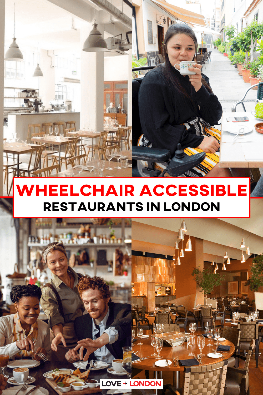 This is a pinterest pin of four images laid out into an even grid design. The images show happy customers dining in restaurants. Two images do not feature customers but show beautiful clean restaurants that are well lit and rustic in aesthetic. In the middle of the pin the text reads: Wheelchair accessible restaurants in London.